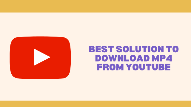 Best Solution to Download MP4 from Youtube