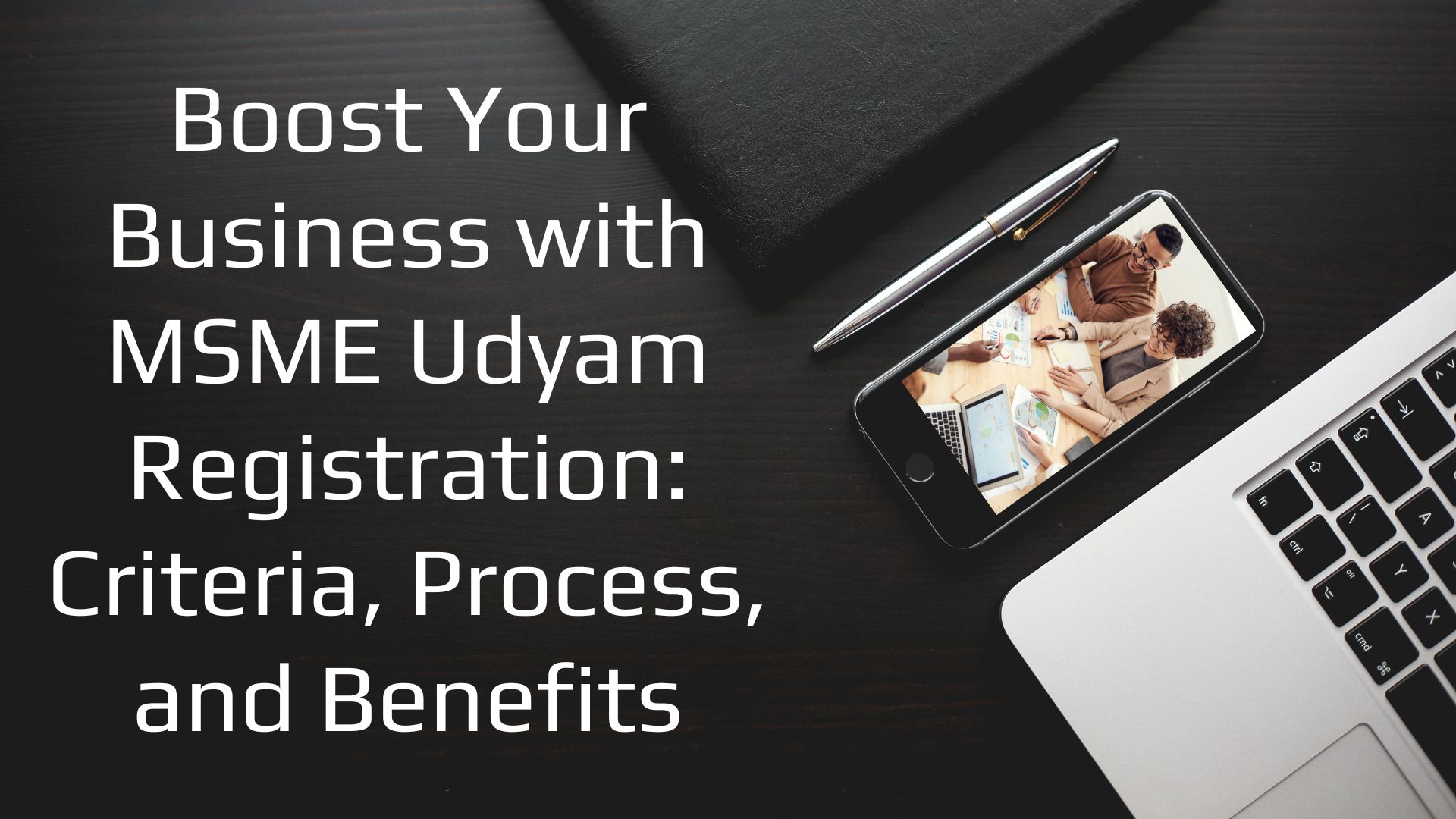 Boost Your Business with MSME Udyam Registration Criteria, Process, and Benefits