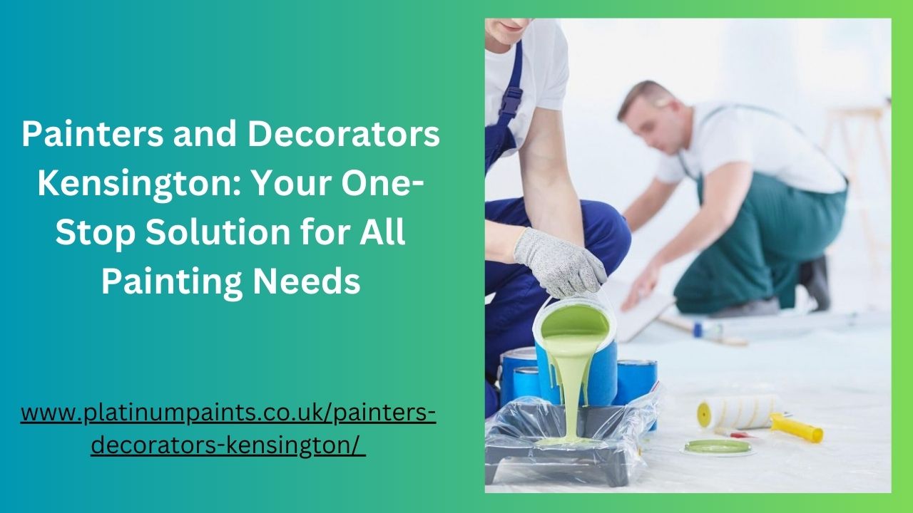 Painters and Decorators Kensington Your One-Stop Solution for All Painting Needs
