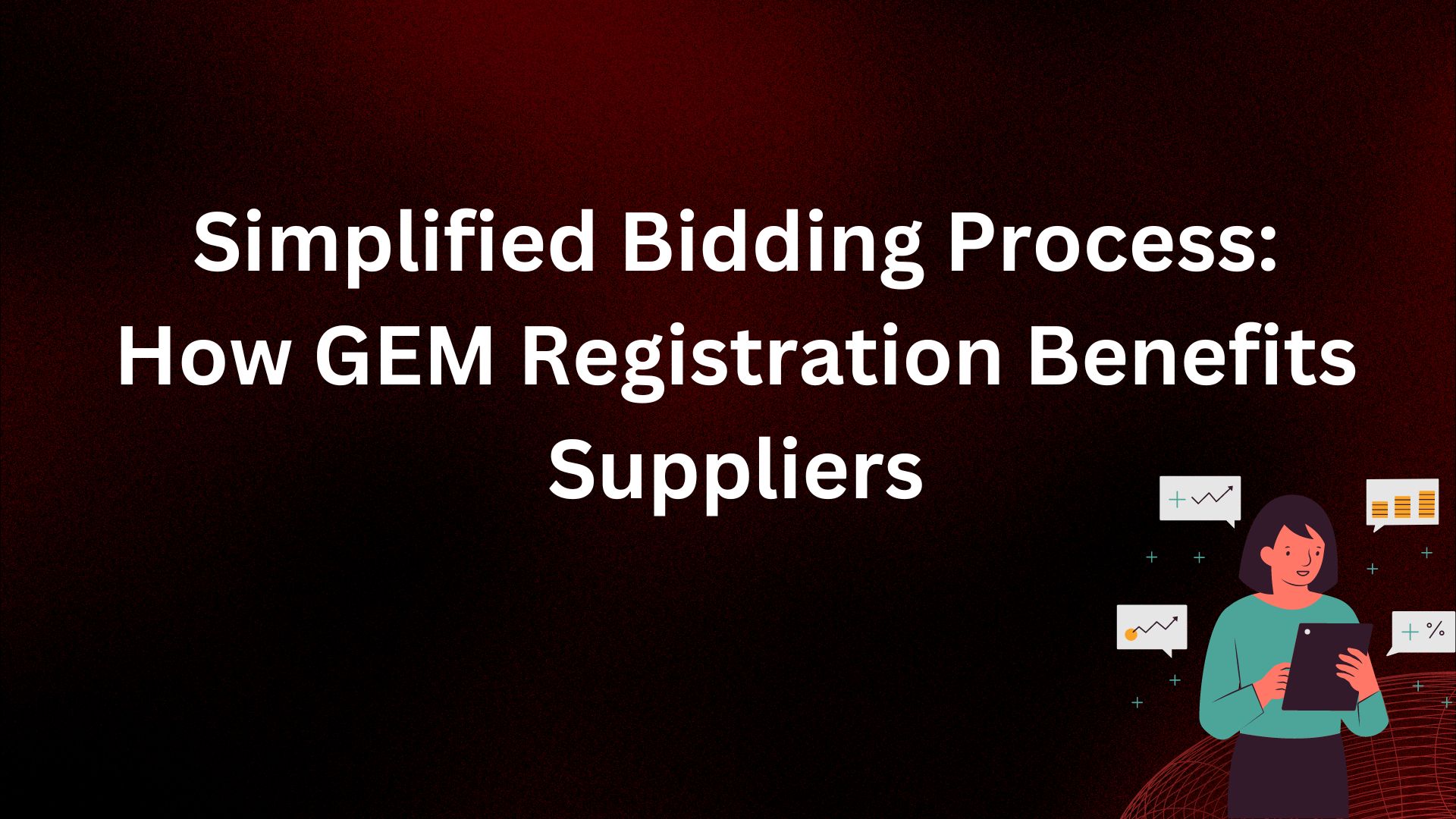 Simplified Bidding Process: How GEM Registration Benefits Suppliers