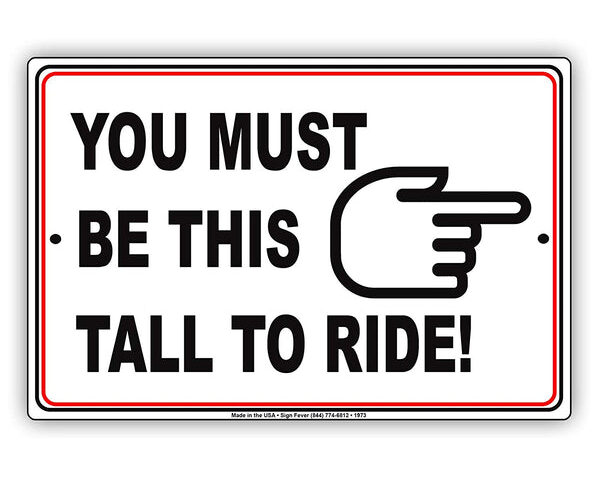 You Must Be This Tall To Ride Sign