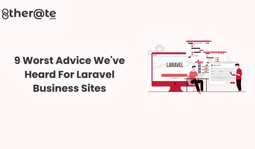 9 Worst Advice We've Heard For Laravel Business Sites (1) (1)