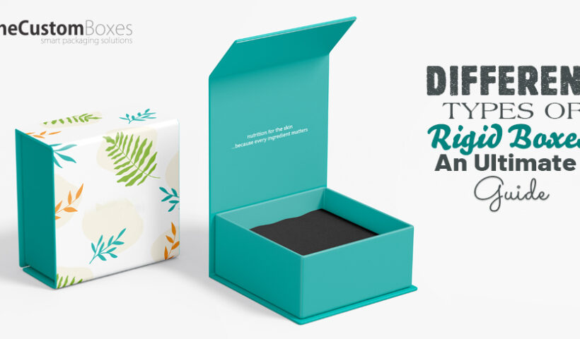 Different Types of Rigid Boxes - An Ultimate Guide