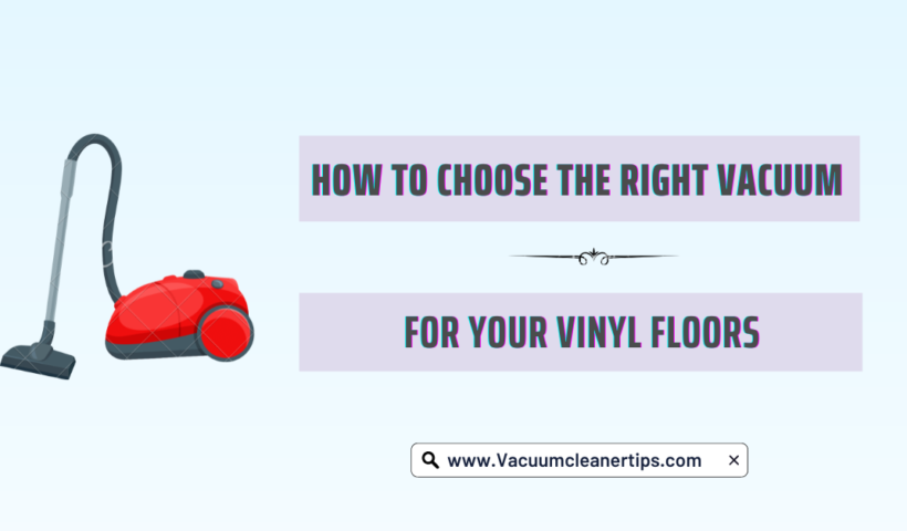 Best vacuum cleaner for vinyl floors