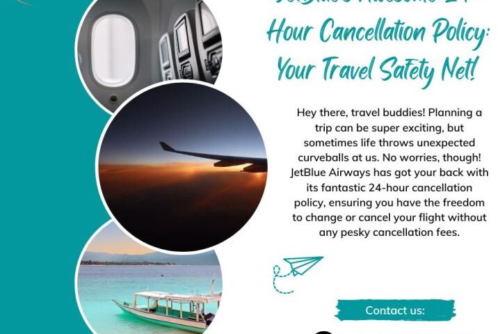 JetBlue's Awesome 24-Hour Cancellation Policy Your Travel Safety Net!