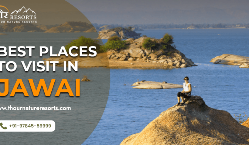 Top 5 Best Places to Visit in Jawai Bandh Rajasthan