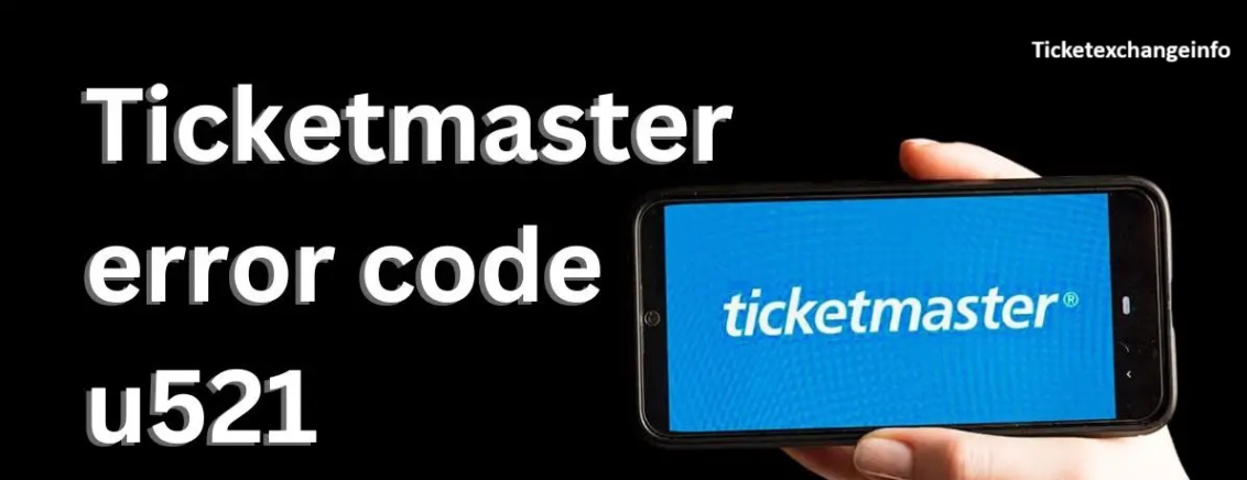 ticketmaster error code u521