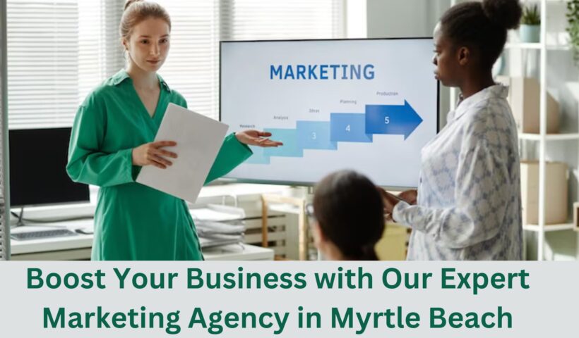 Boost-Your-Business-with-Our-Expert-Marketing-Agency-in-Myrtle-Beach