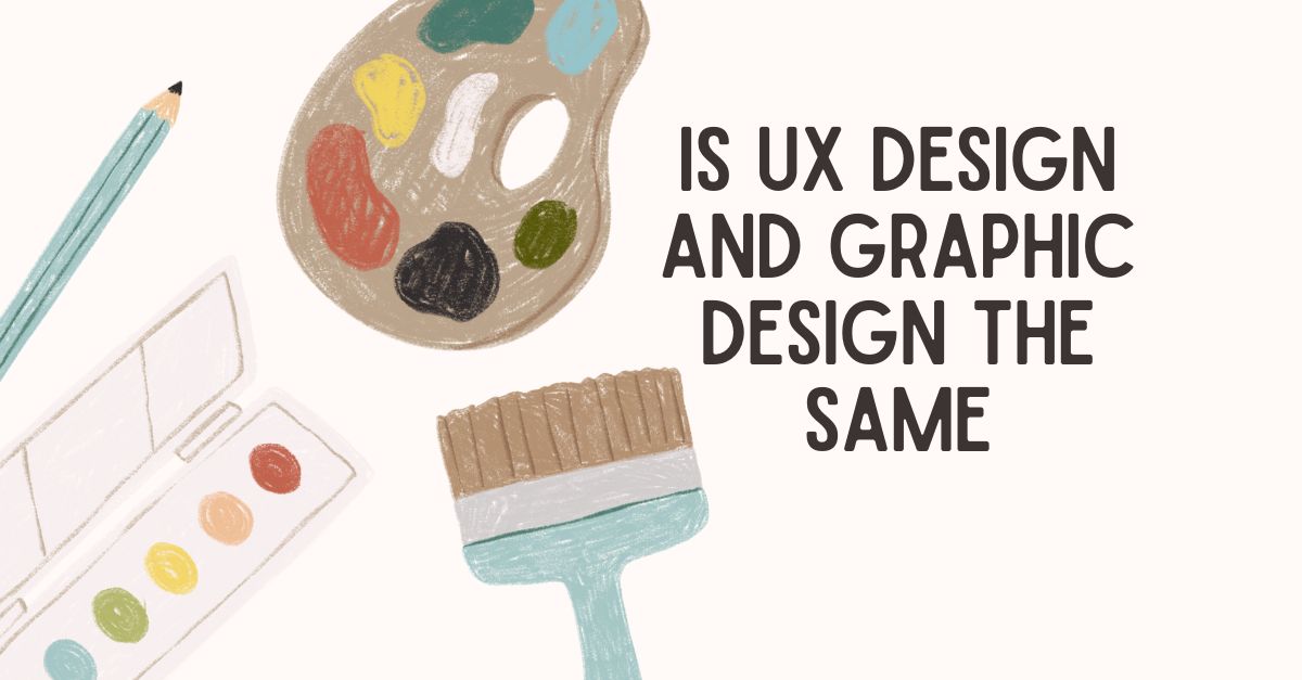 This image is Is UX Design and Graphic Design the Same