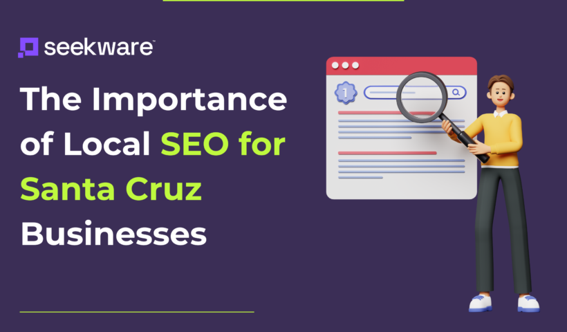 The Importance of Local SEO for Santa Cruz Businesses