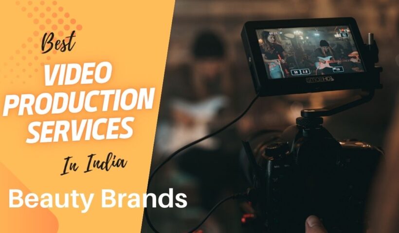 best video production services in India for beauty brands
