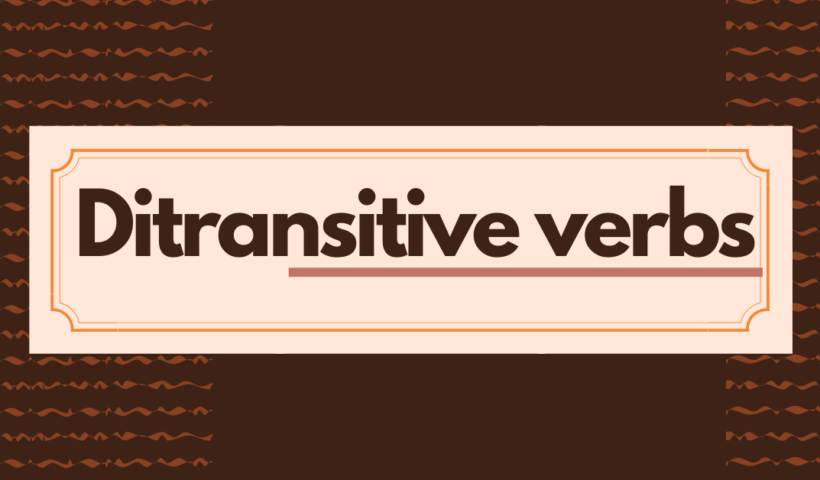 What Makes Ditransitive Verbs Unique in Grammar?
