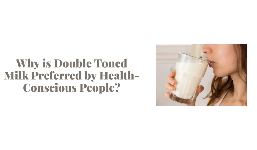 Why is Double Toned Milk Preferred by Health-Conscious People