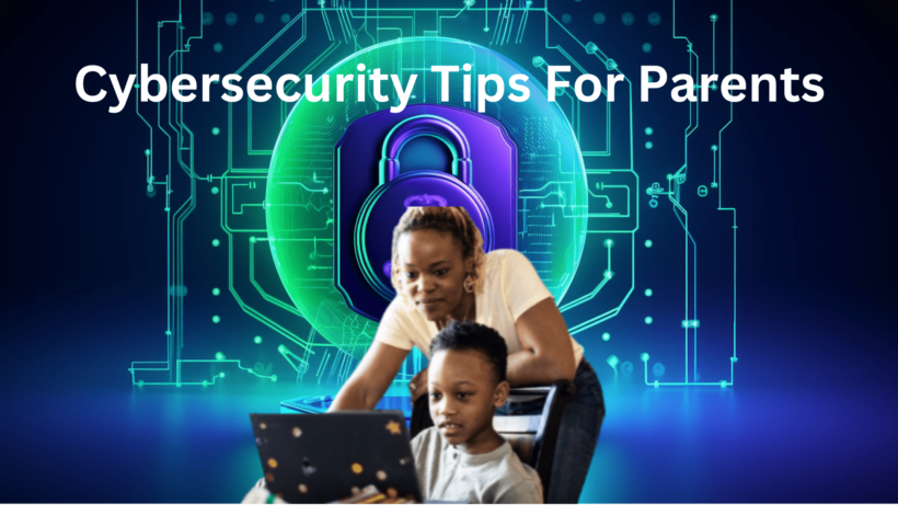 Cybersecurity Tips For Parents