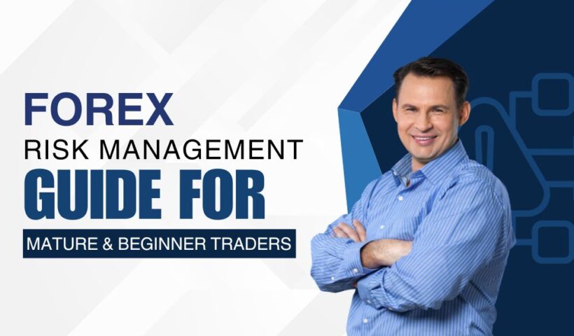 Forex Risk Management Guide for Mature and Beginner Traders