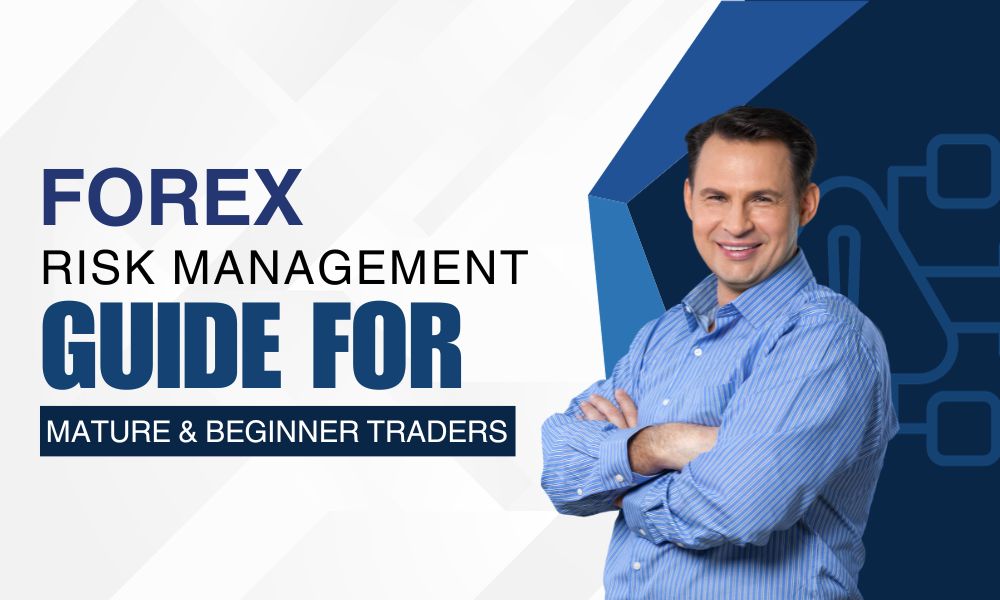 Forex Risk Management Guide for Mature and Beginner Traders