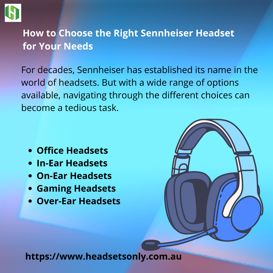 How to Choose the Right Sennheiser Headset for Your Needs