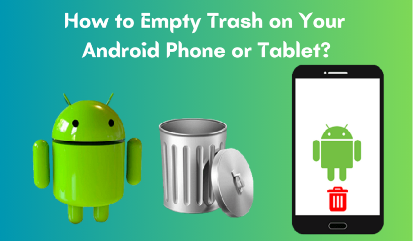 How to Empty Trash on Your Android Phone or Tablet