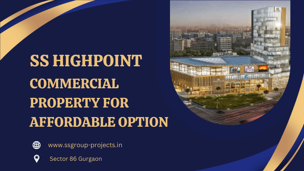 SS Highpoint Gurgaon commercial property for affordable option