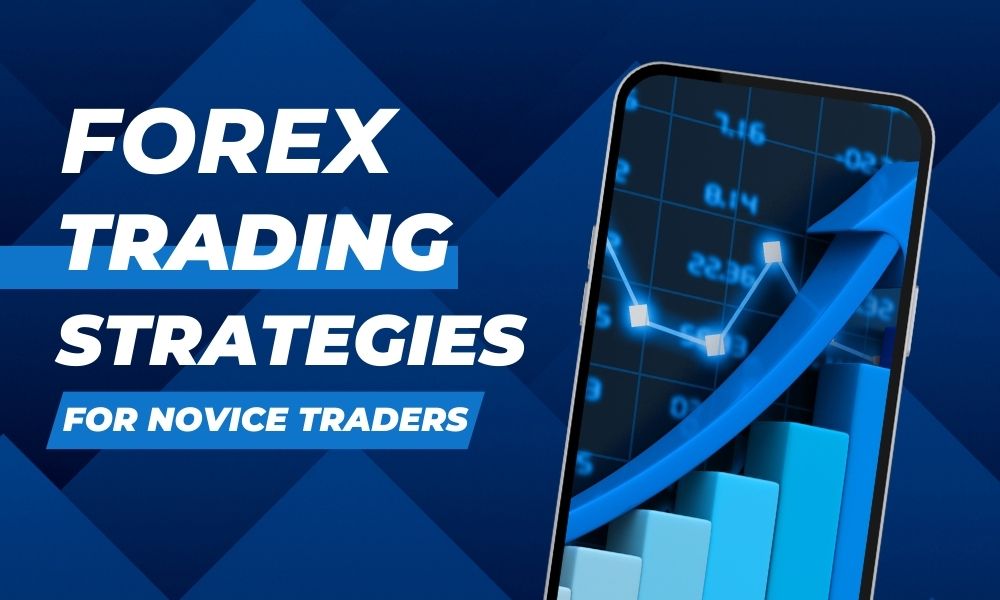 Strategies for Forex Trading A Guide For Novice Traders