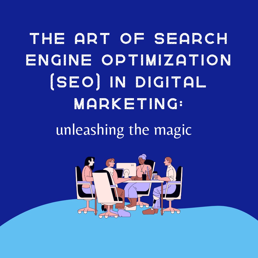 The Art of Search Engine Optimization (SEO) in Digital Marketing