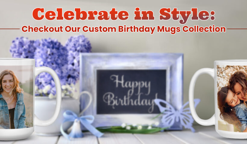Custom Birthday Mugs Collection