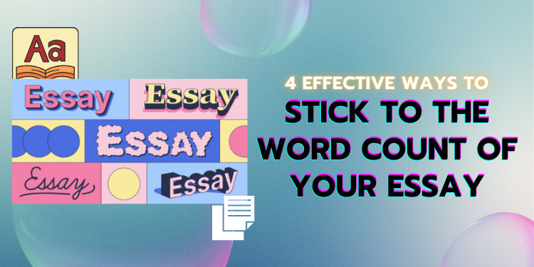 4 Effective Ways to Stick To The Word Count of Your Essay