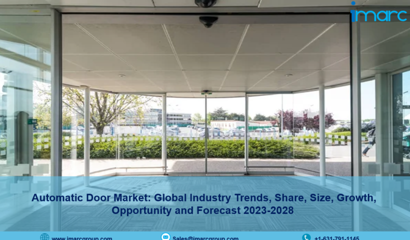 Automatic Door Market Trends, Industry Size, Share, Growth and Report 2023-2028