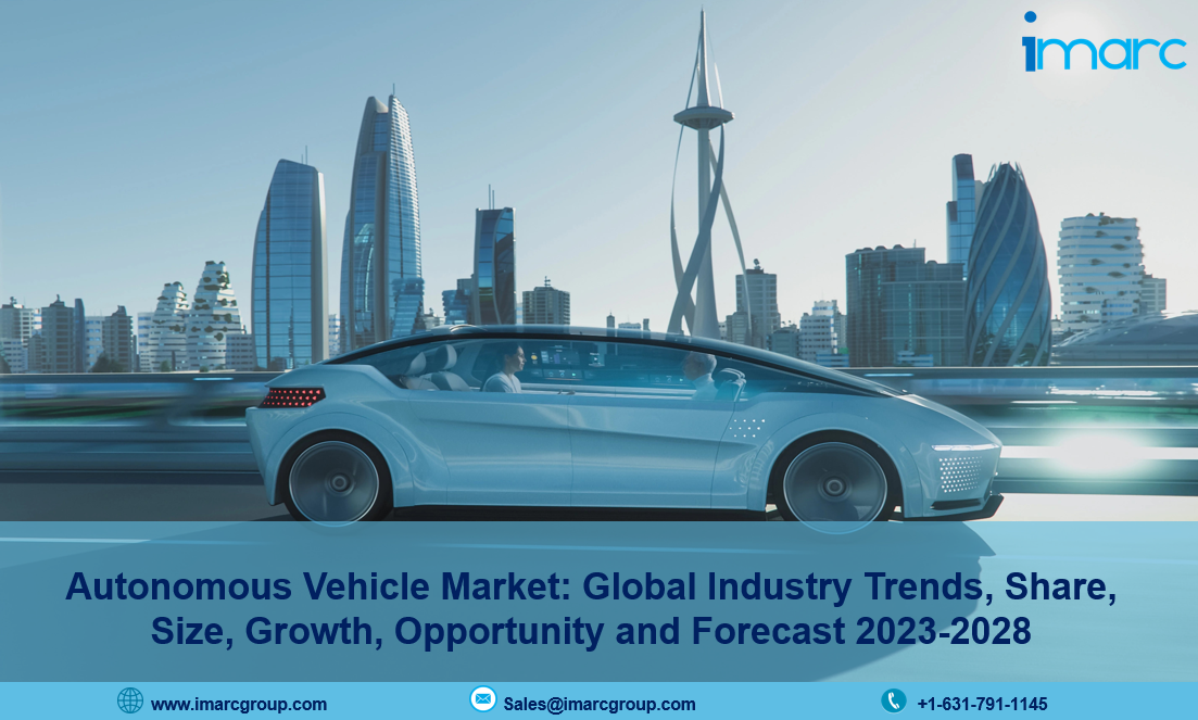 Autonomous Vehicle Market Size, Industry Trends, Share, Growth and Report 2023-2028