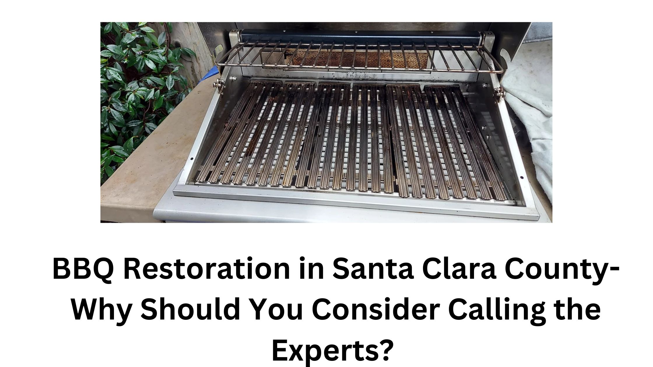 BBQ Restoration in Santa Clara County- Why Should You Consider Calling the Experts