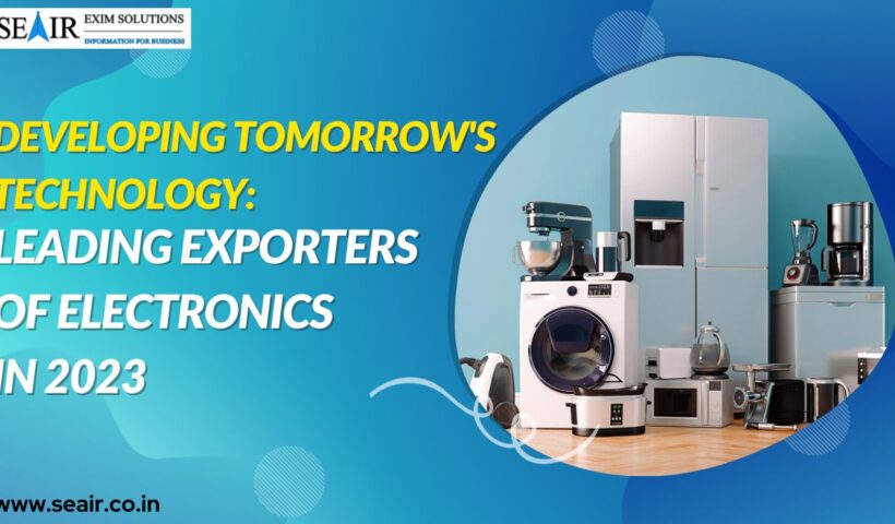 Developing Tomorrow's Technology Leading Exporters of Electronics in 2023