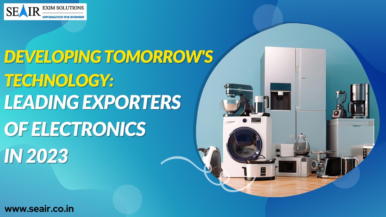 Developing Tomorrow's Technology Leading Exporters of Electronics in 2023