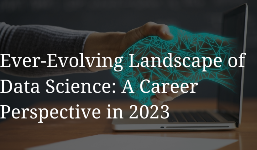 Ever-Evolving Landscape of Data Science A Career Perspective in 2023