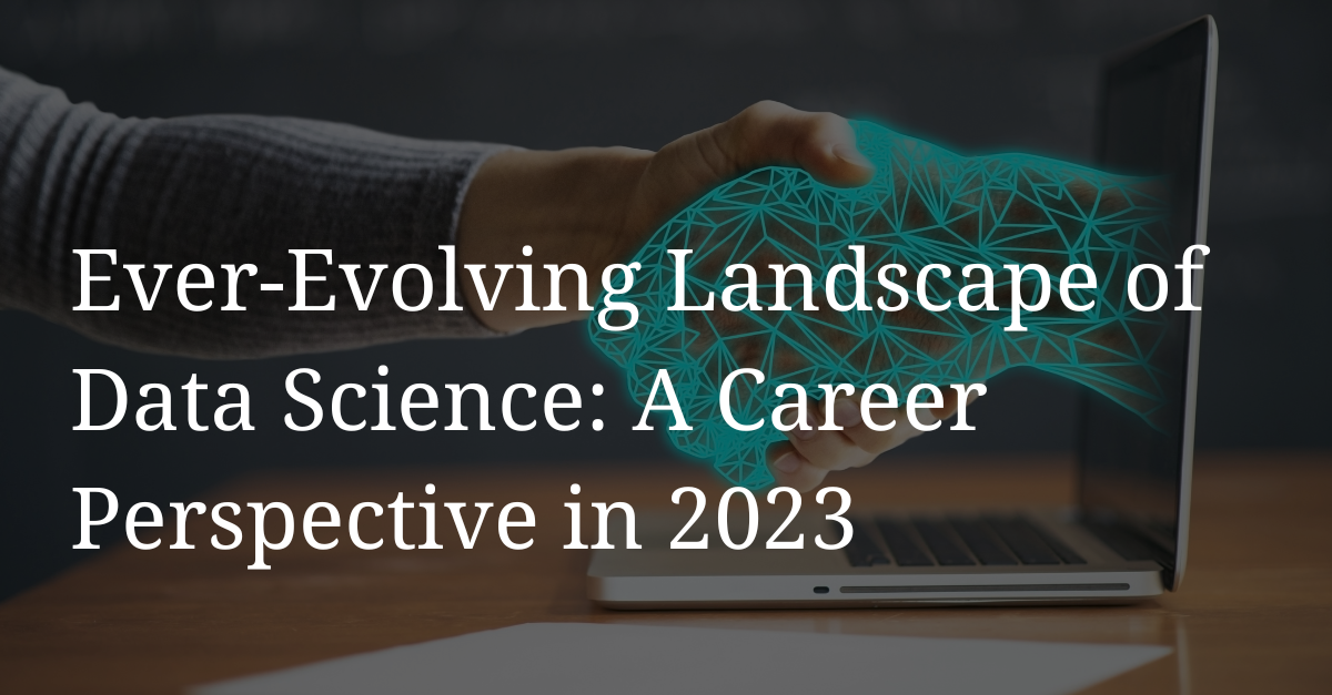 Ever-Evolving Landscape of Data Science A Career Perspective in 2023