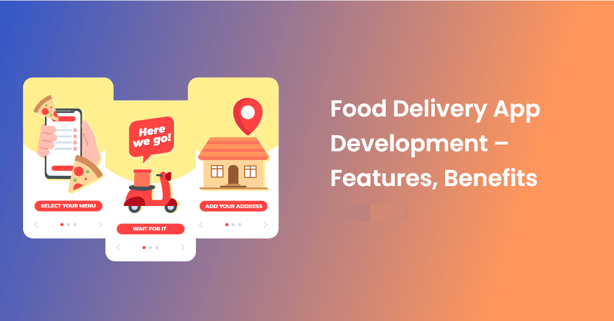 Food-Delivery-App-Development-–-Features-Benefits-Cost
