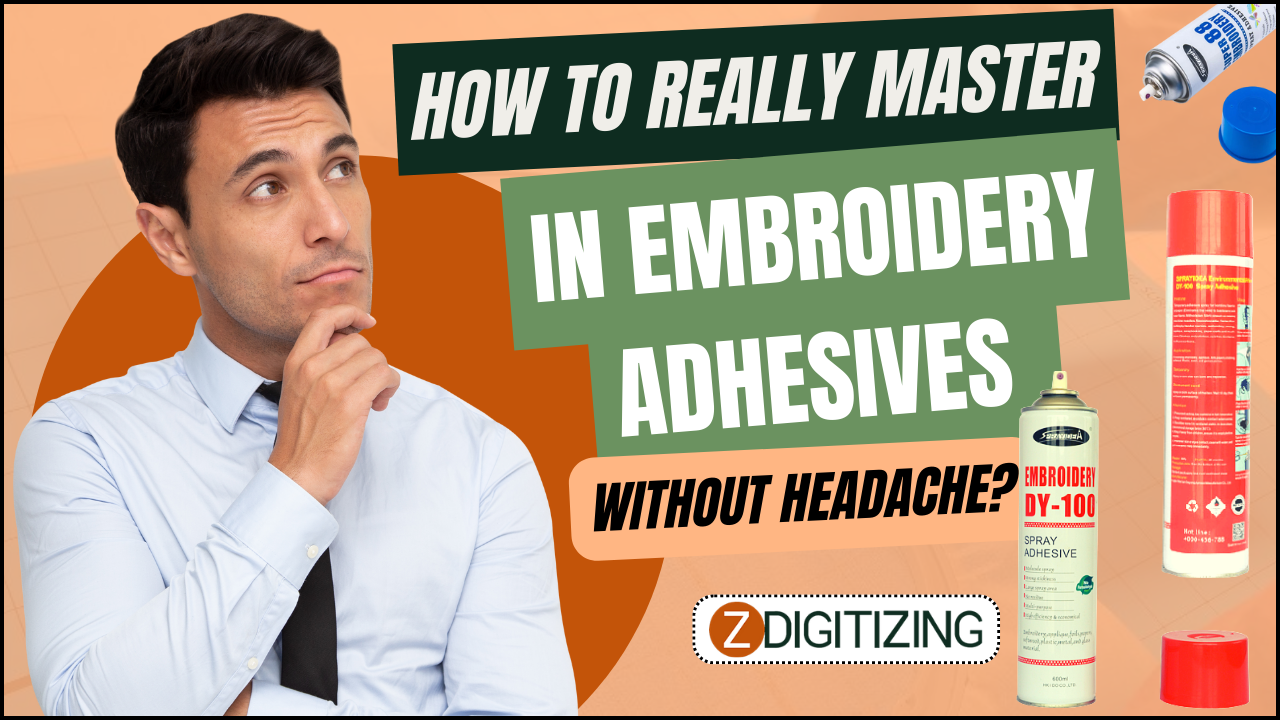 How To Really Master In Embroidery Adhesives Without Headaches & Problems