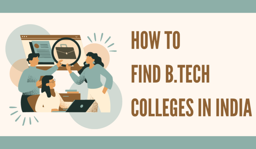 How to Find B.Tech Colleges in India