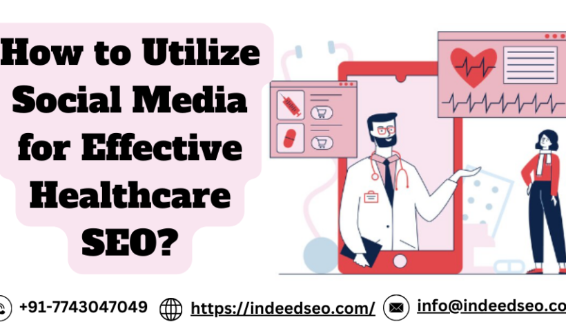 How to Utilize Social Media for Effective Healthcare SEO