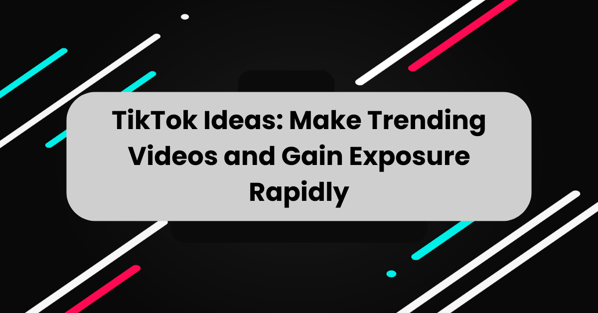 Make Trending Videos and Gain Exposure Rapidly