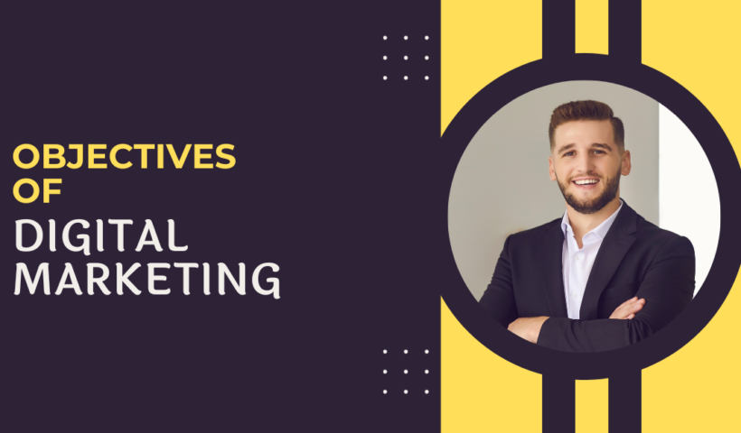 Objectives of Digital Marketing