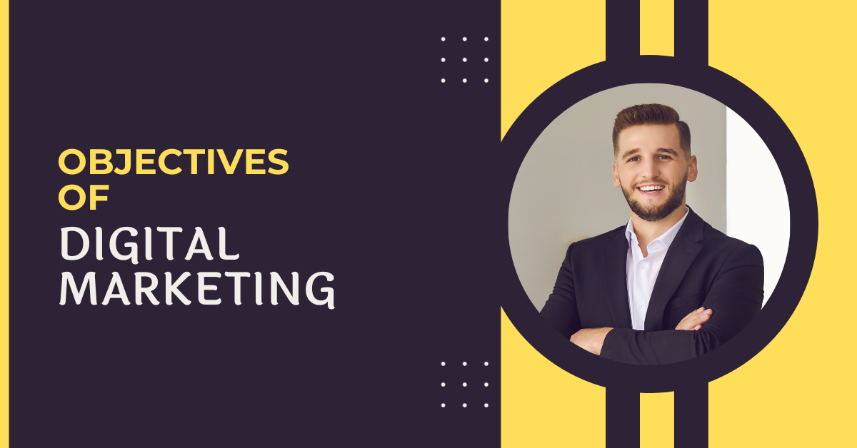 Objectives of Digital Marketing