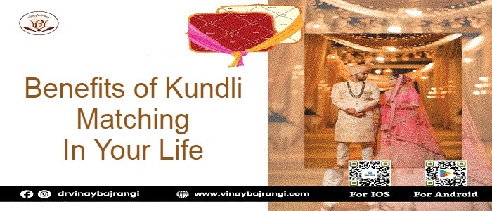 Benefits of Kundli Matching In Your Life