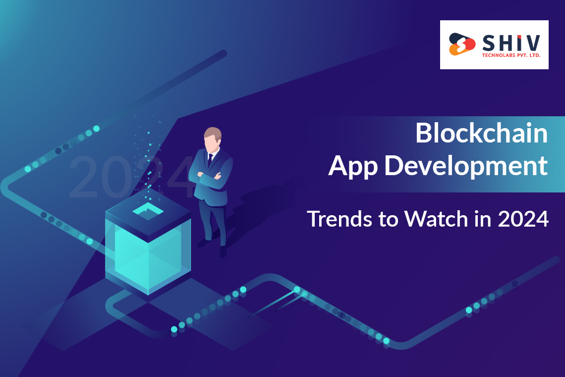 Blockchain App Development Trends to Watch in 2024