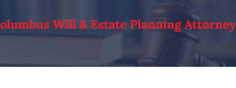 Columbus Will & Estate Planning Attorney