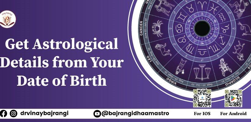 Get Astrological Details from Your Date of Birth