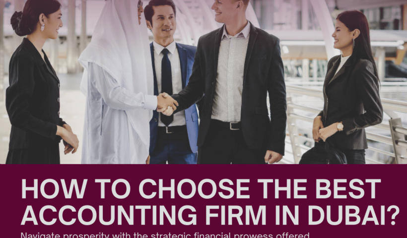 How to Choose the Best Accounting Firm in Dubai (1)