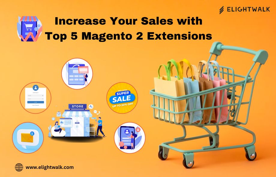 Increase Your Sales with Top 5 Magento 2 Extensions