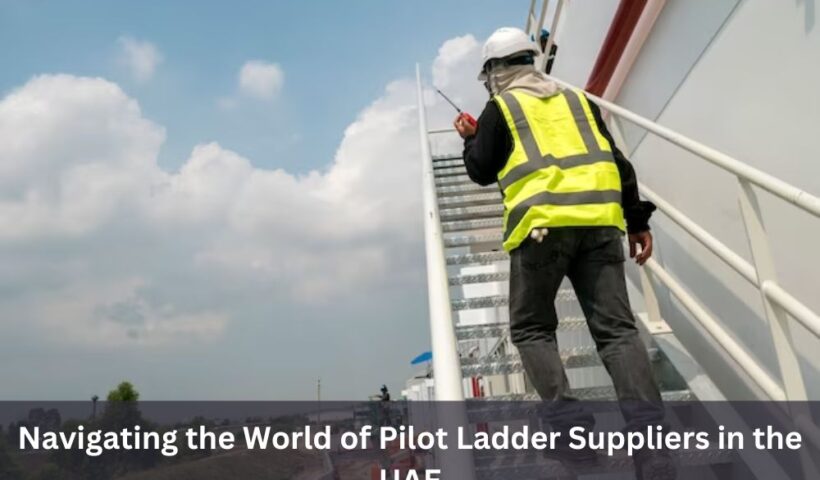 Navigating the World of Pilot Ladder Suppliers in the UAE