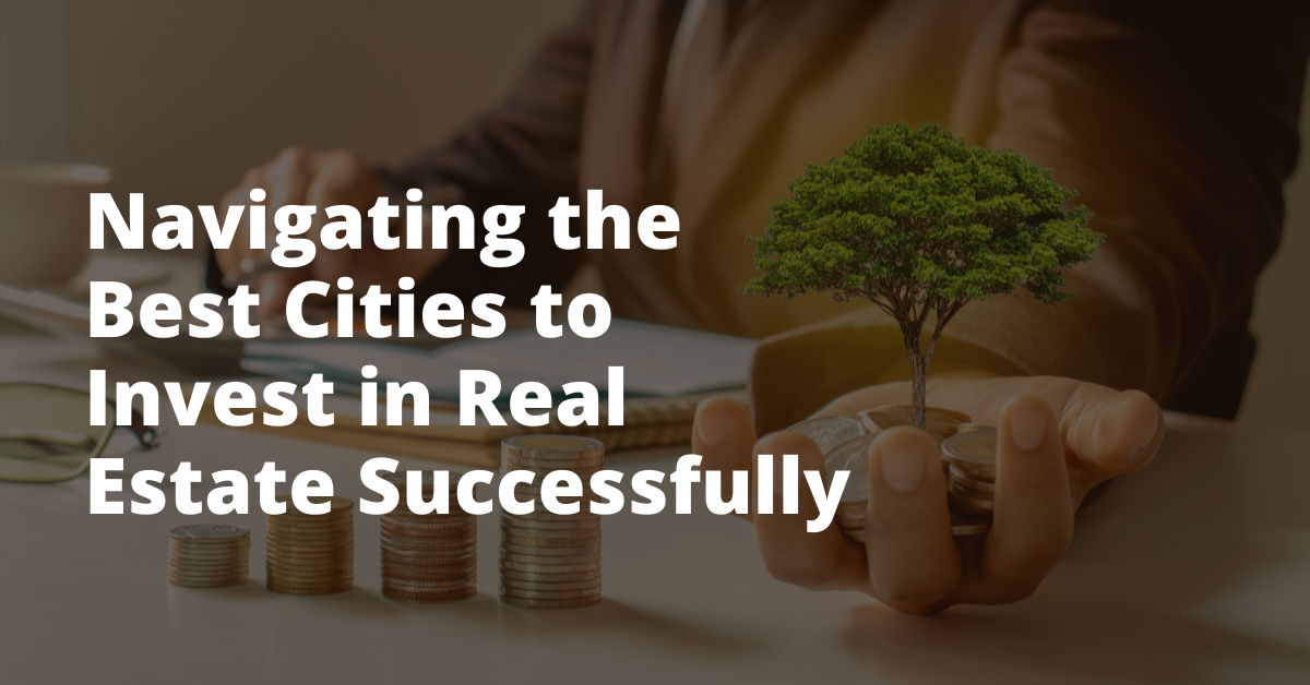 Navigating_the_Best_Cities_to_Invest_in_Real_Estate_Successfully
