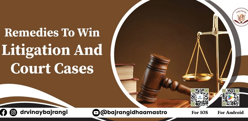 Remedies to Win Litigation and Court Cases